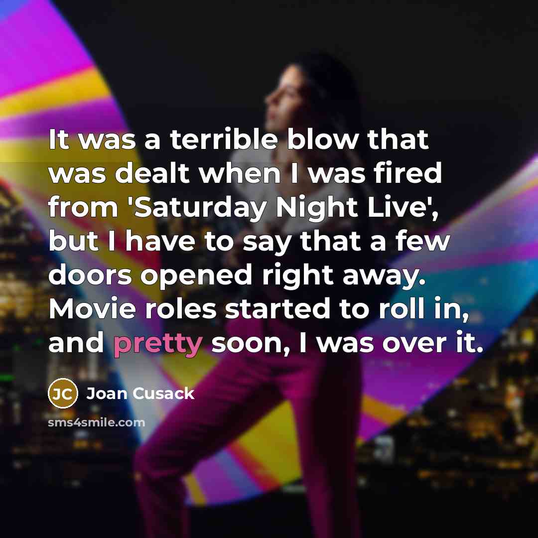“It was a terrible blow that was dealt when I…” quote by Joan Cusack