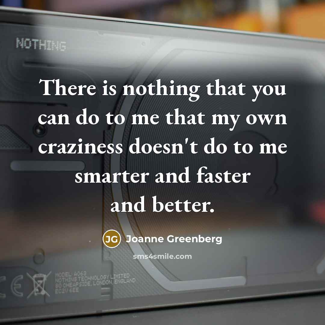 “There is nothing that you can do to me that…” quote by Joanne Greenberg