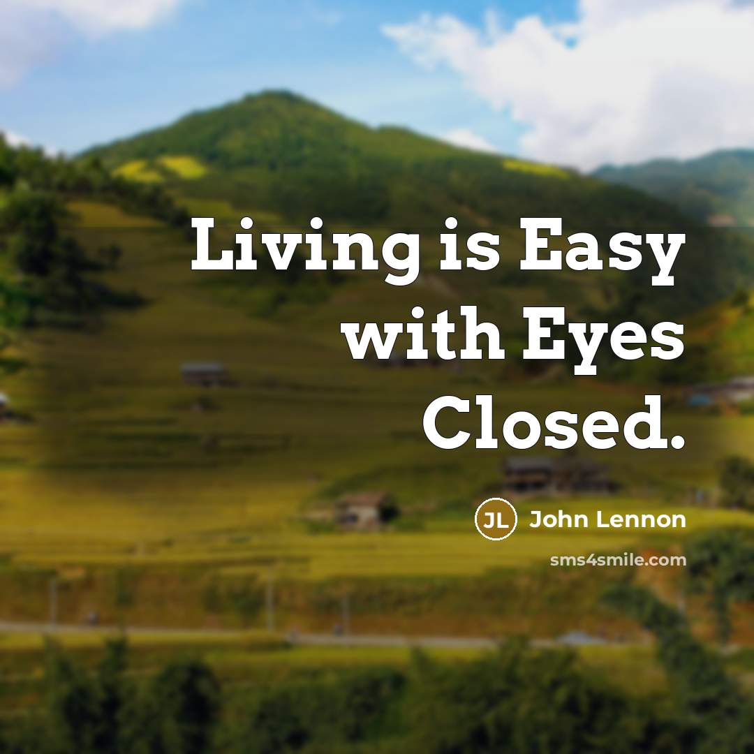 “Living is Easy with Eyes Closed.…” quote by John Lennon