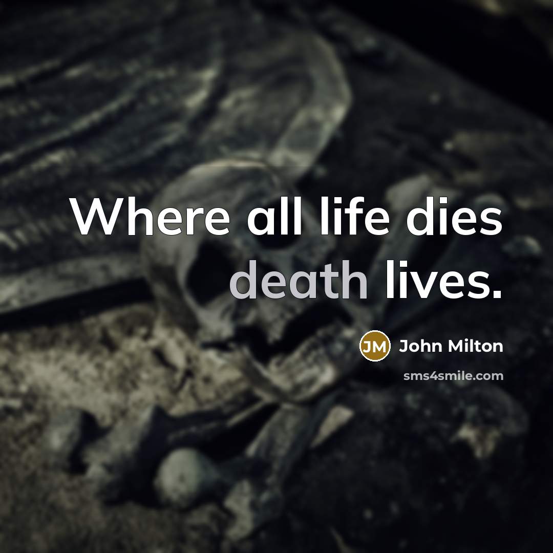 “Where all life dies death lives.…” quote by John Milton