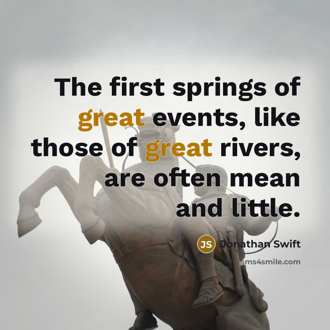 “The first springs of great events, like those of great…” quote by Jonathan Swift
