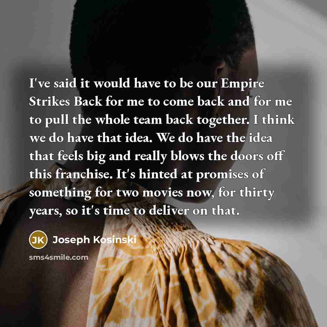 “I've said it would have to be our Empire Strikes…” quote by Joseph Kosinski
