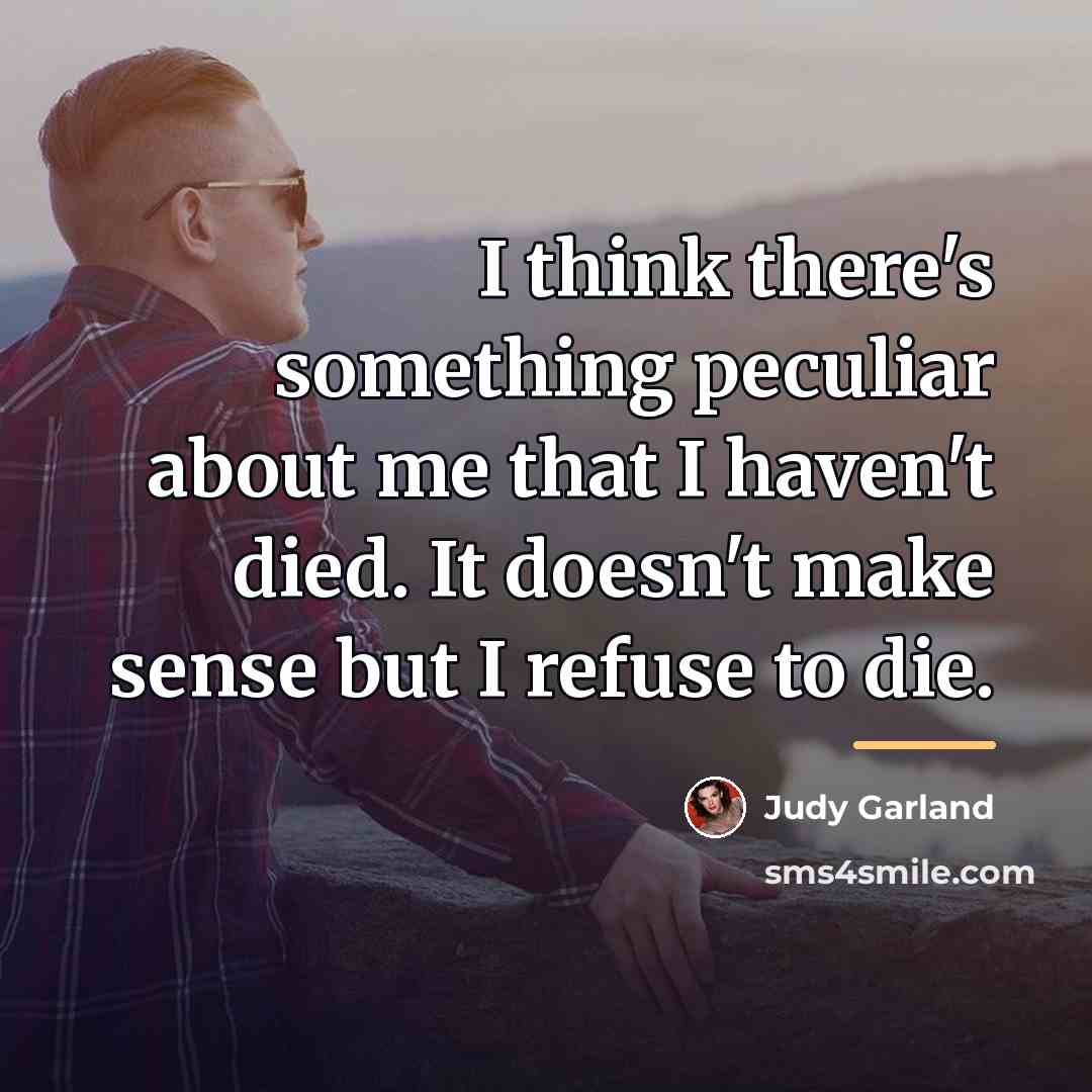 “I think there's something peculiar about me that I haven't…” quote by Judy Garland