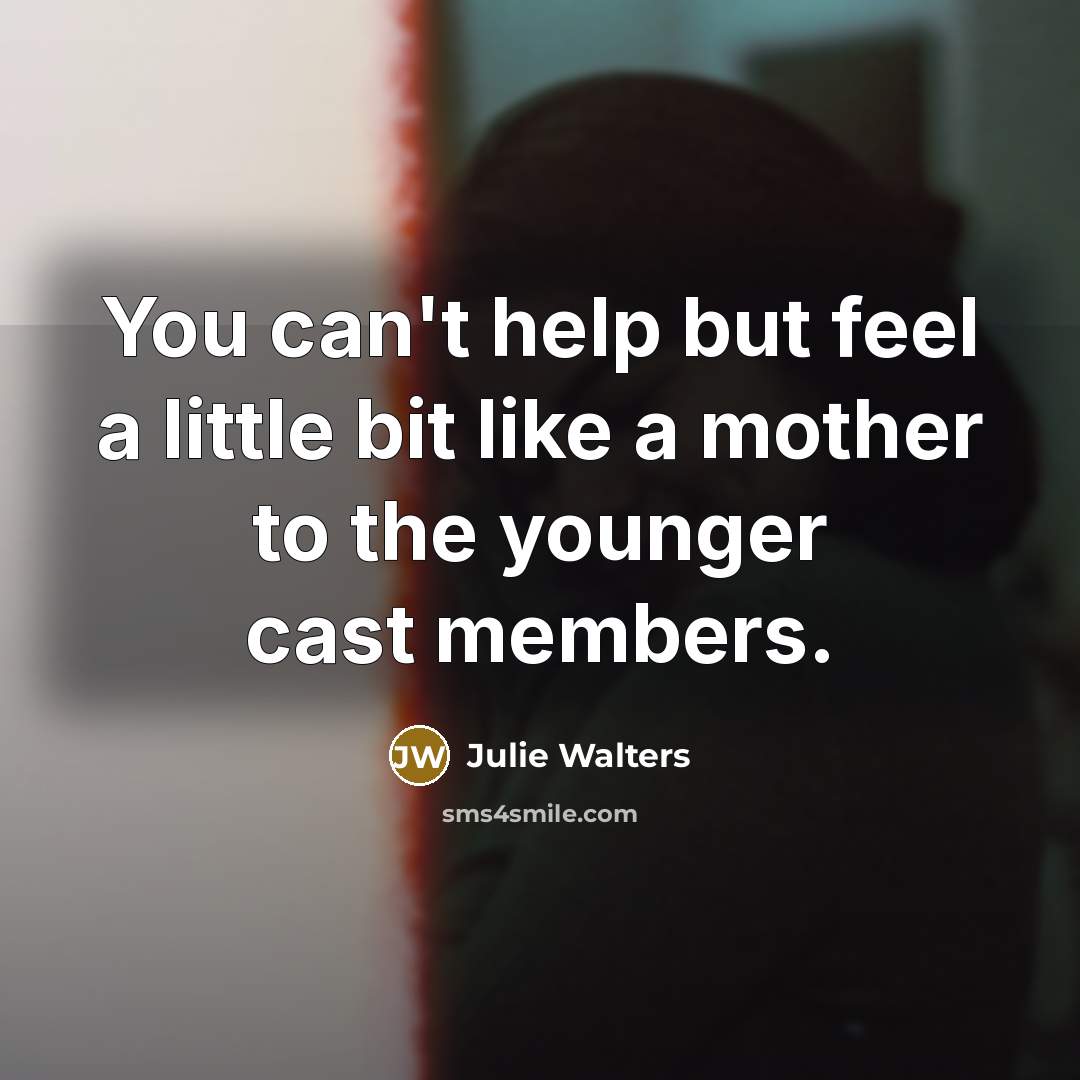 “You can't help but feel a little bit like a…” quote by Julie Walters