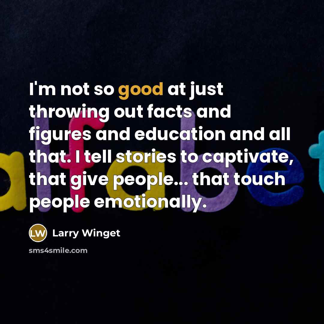 “I'm not so good at just throwing out facts and…” quote by Larry Winget