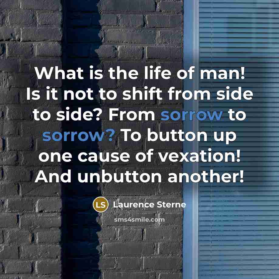 “What is the life of man! Is it not to…” quote by Laurence Sterne