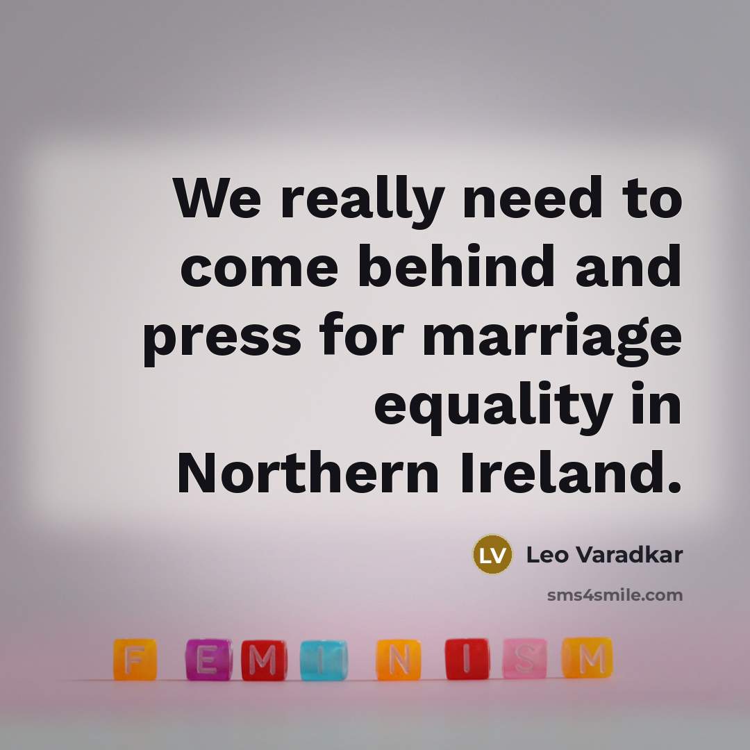 “We really need to come behind and press for marriage…” quote by Leo Varadkar
