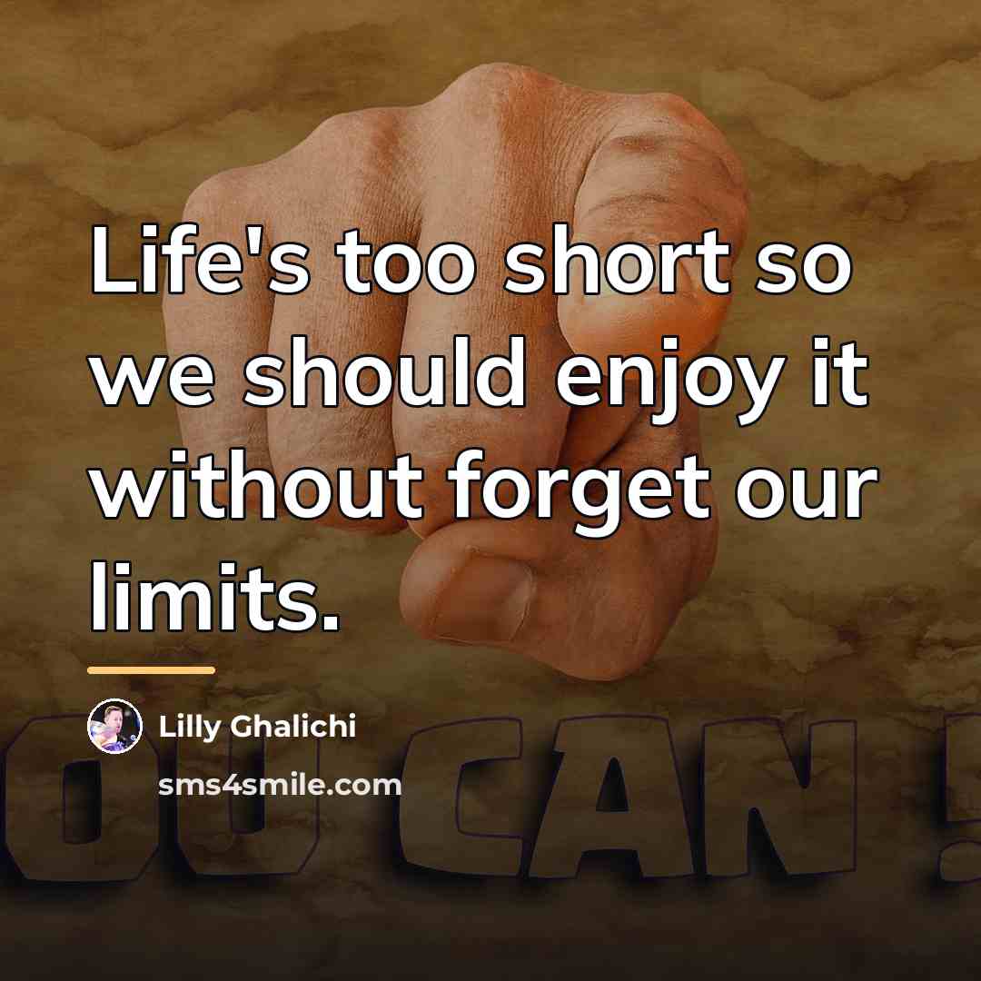“Life's too short so we should enjoy it without forget…” quote by Lilly Ghalichi