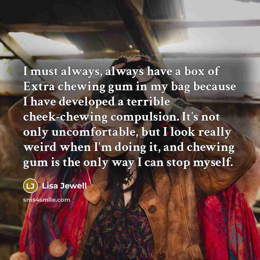 “I must always, always have a box of Extra chewing…” quote by Lisa Jewell