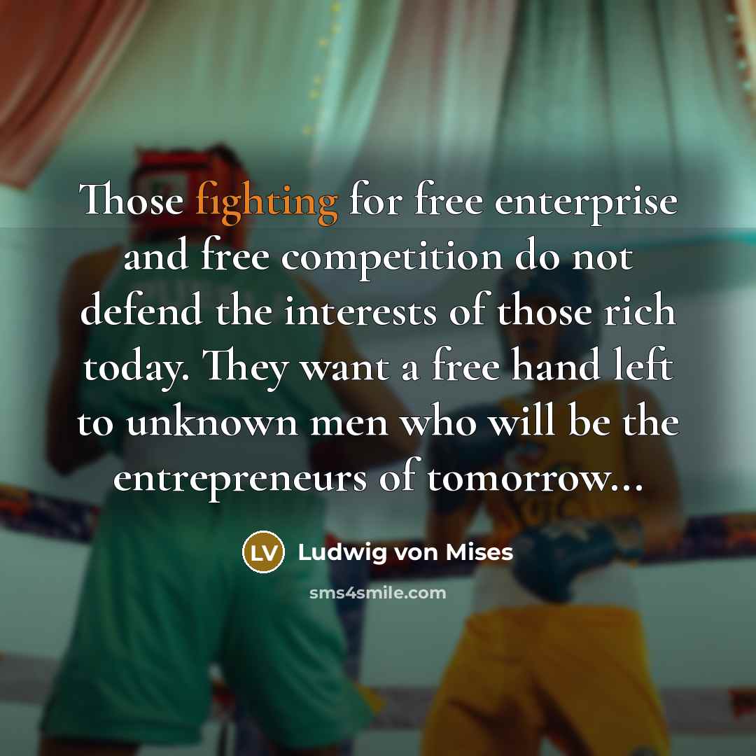 “Those fighting for free enterprise and free competition do not…” quote by Ludwig von Mises