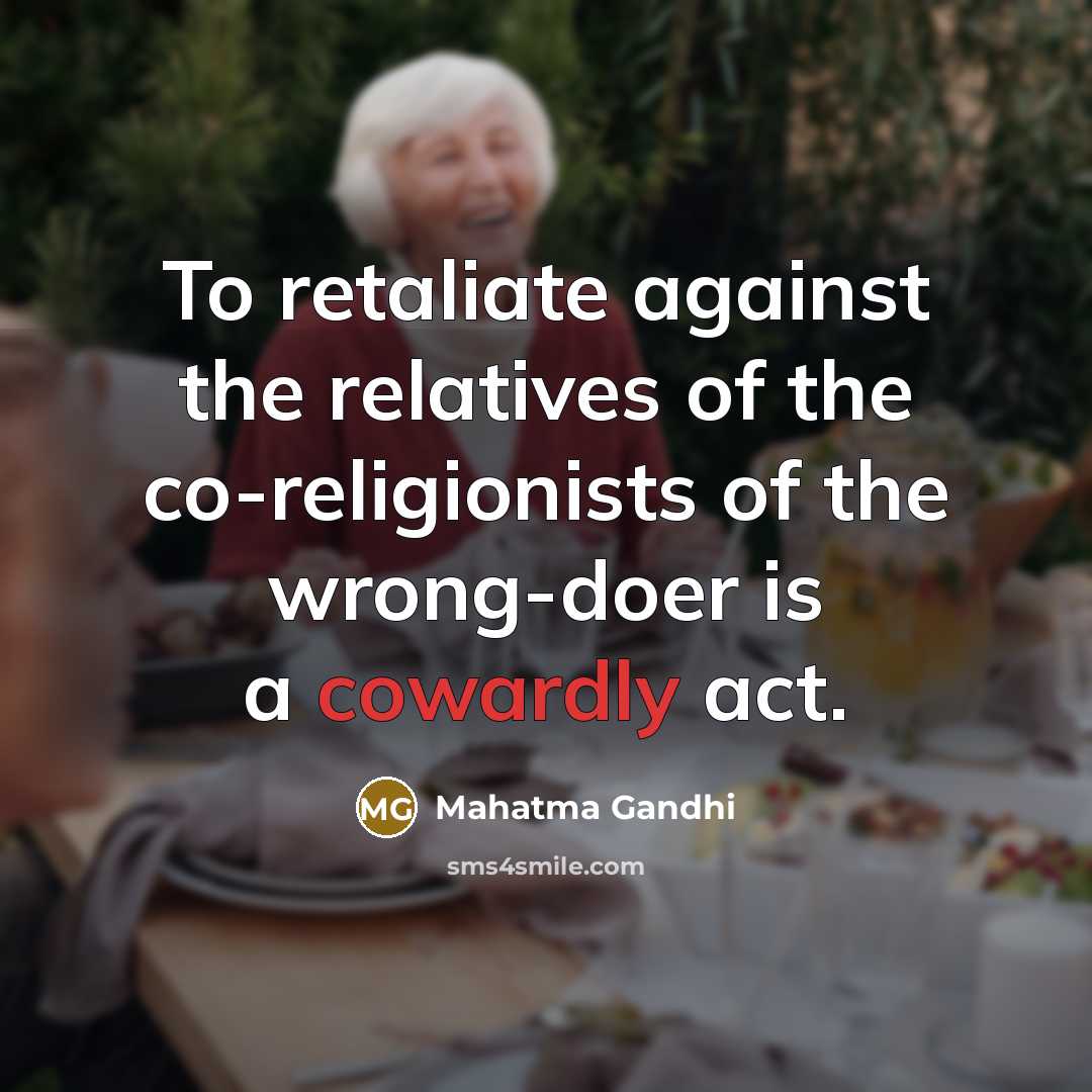 “To retaliate against the relatives of the co-religionists of the…” quote by Mahatma Gandhi