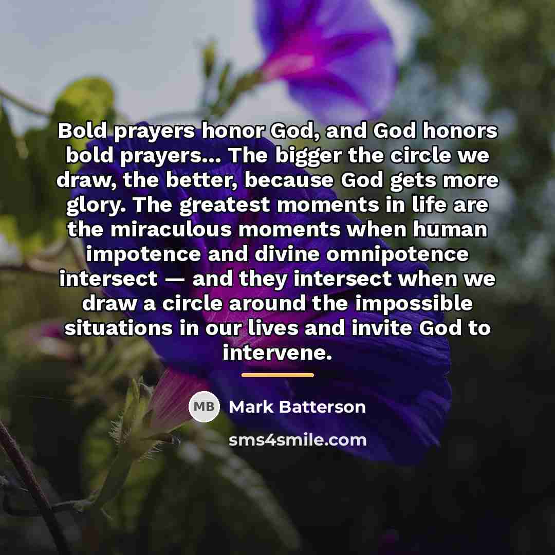 “Bold prayers honor God, and God honors bold prayers… The…” quote by Mark Batterson