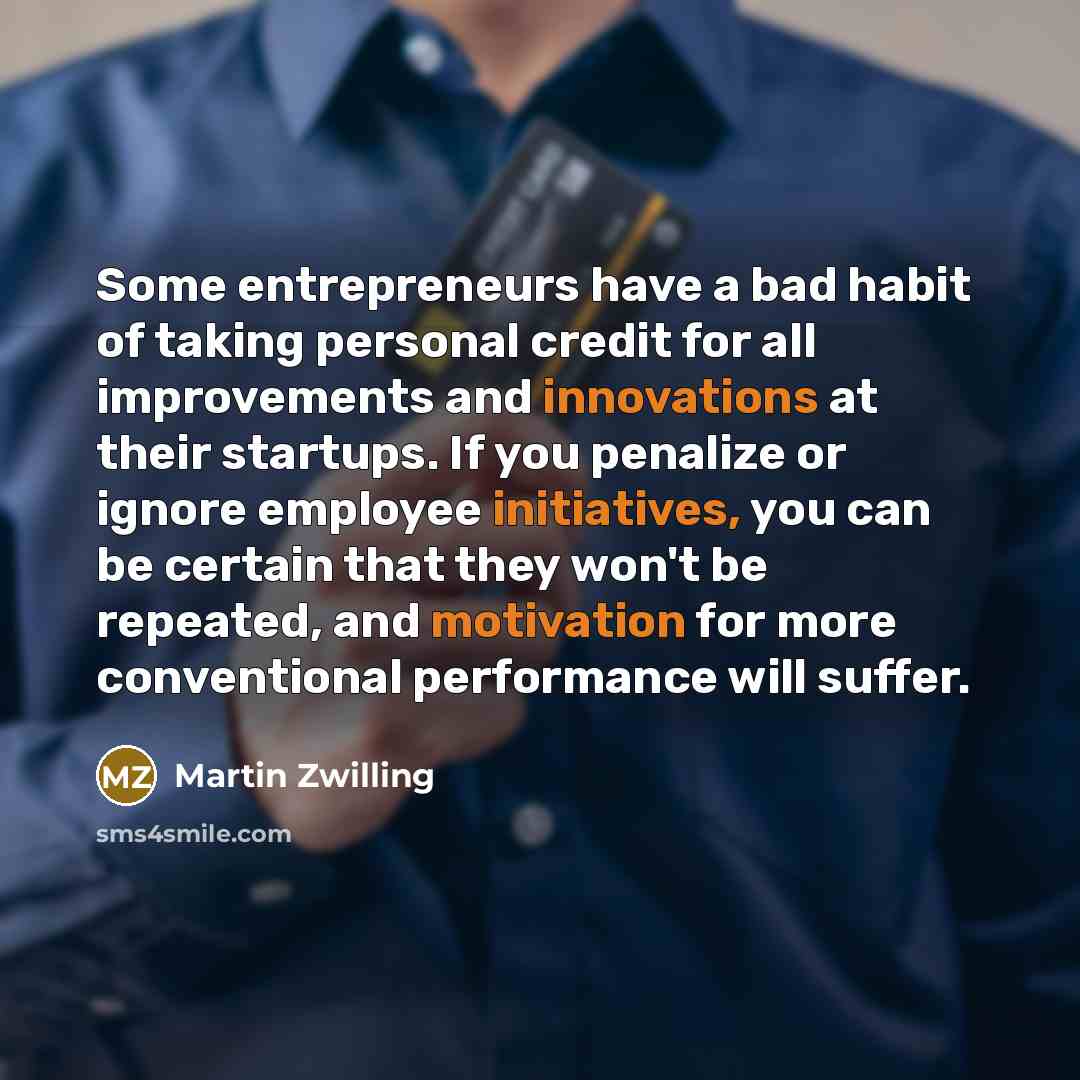 “Some entrepreneurs have a bad habit of taking personal credit…” quote by Martin Zwilling