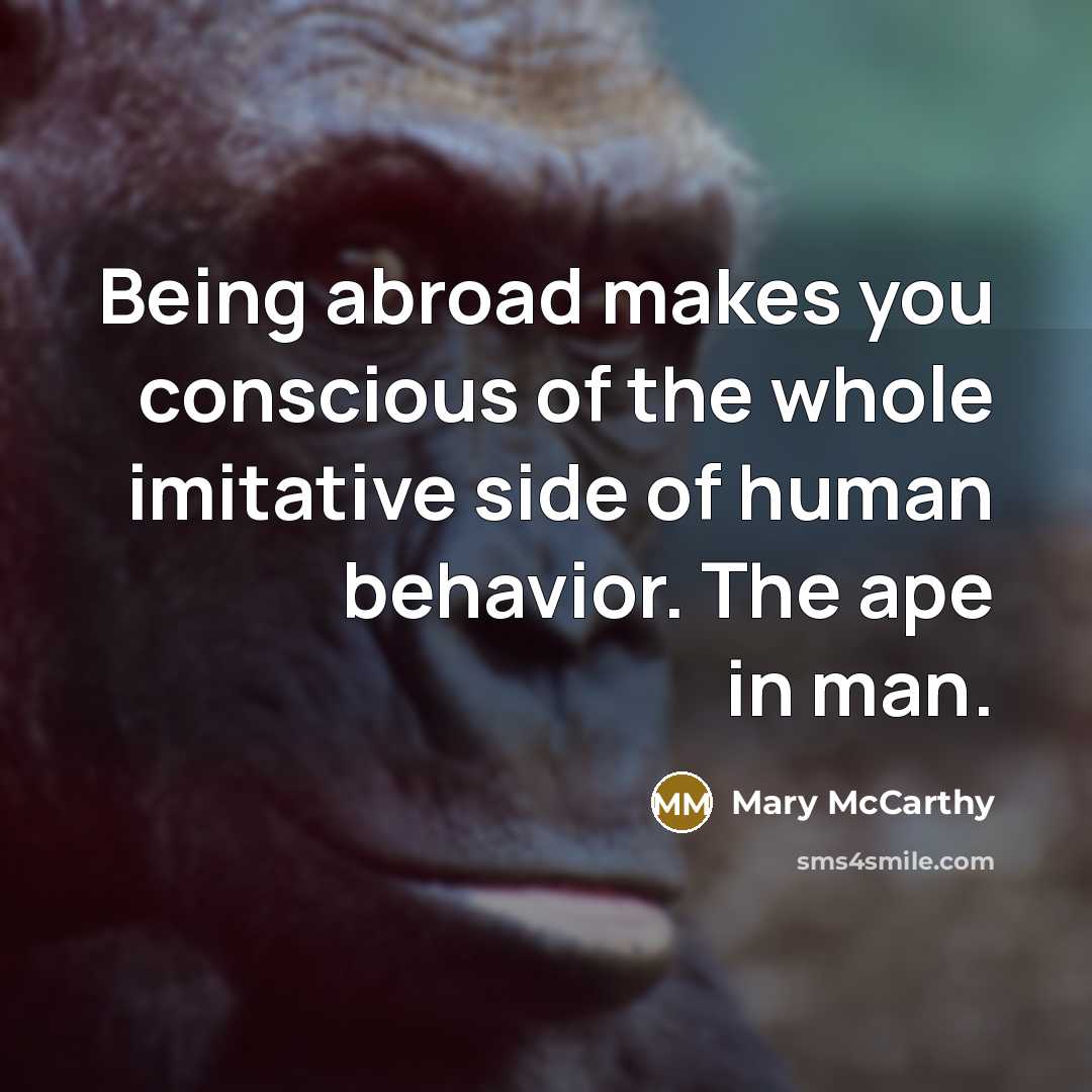 “Being abroad makes you conscious of the whole imitative side…” quote by Mary McCarthy