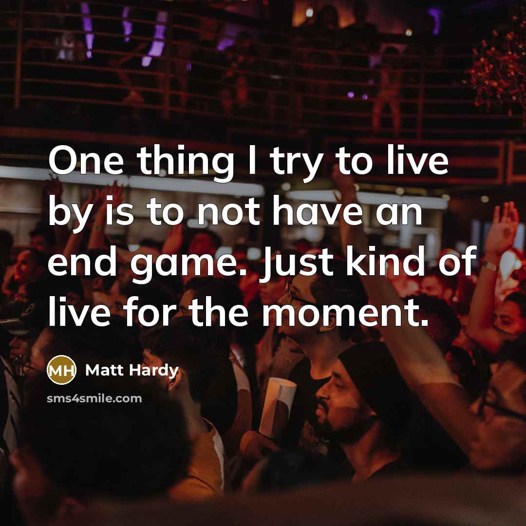 “One thing I try to live by is to not…” quote by Matt Hardy