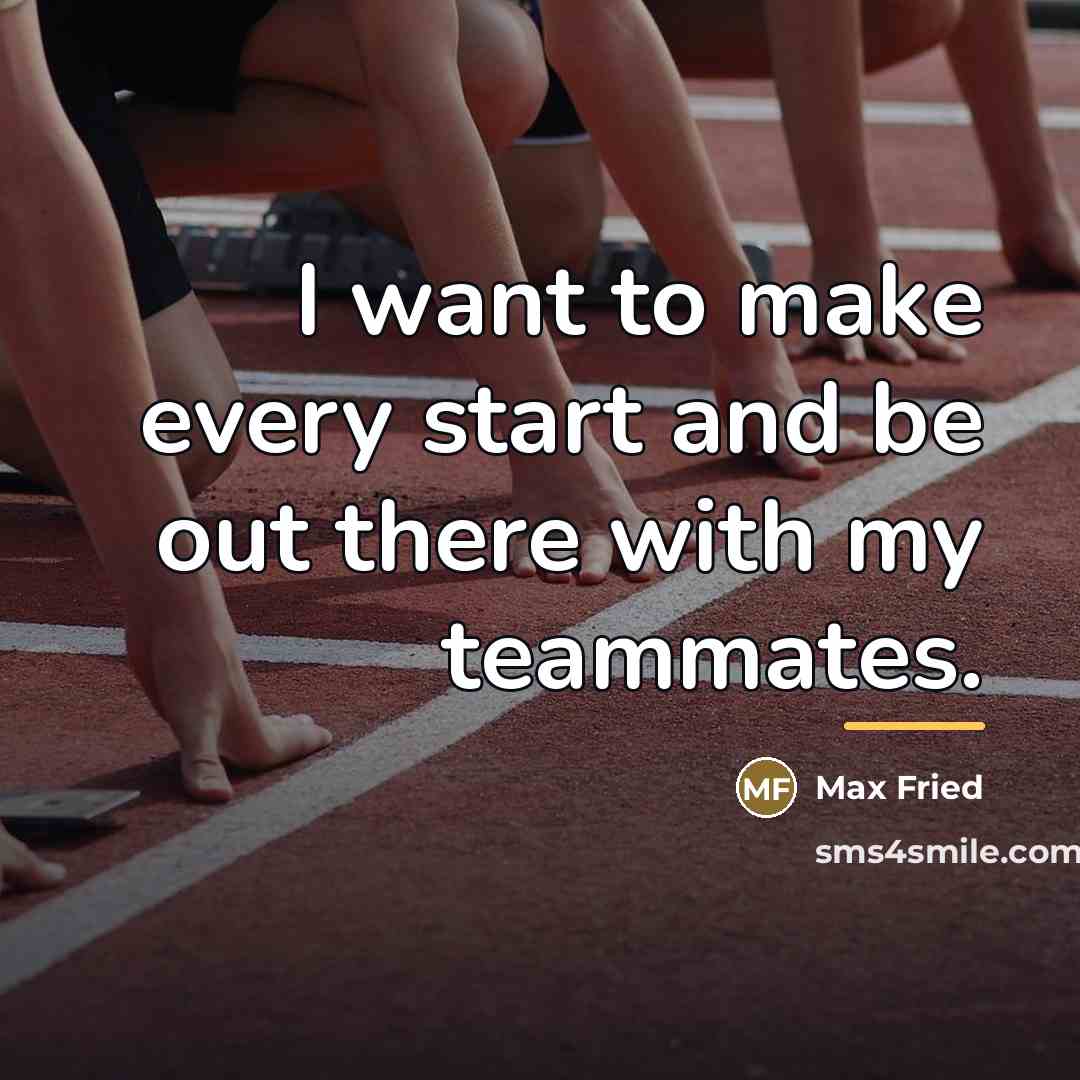 “I want to make every start and be out there…” quote by Max Fried