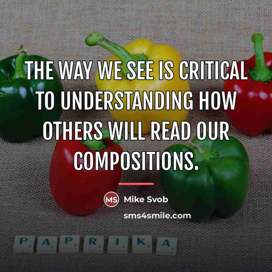 “The way we see is critical to understanding how others…” quote by Mike Svob