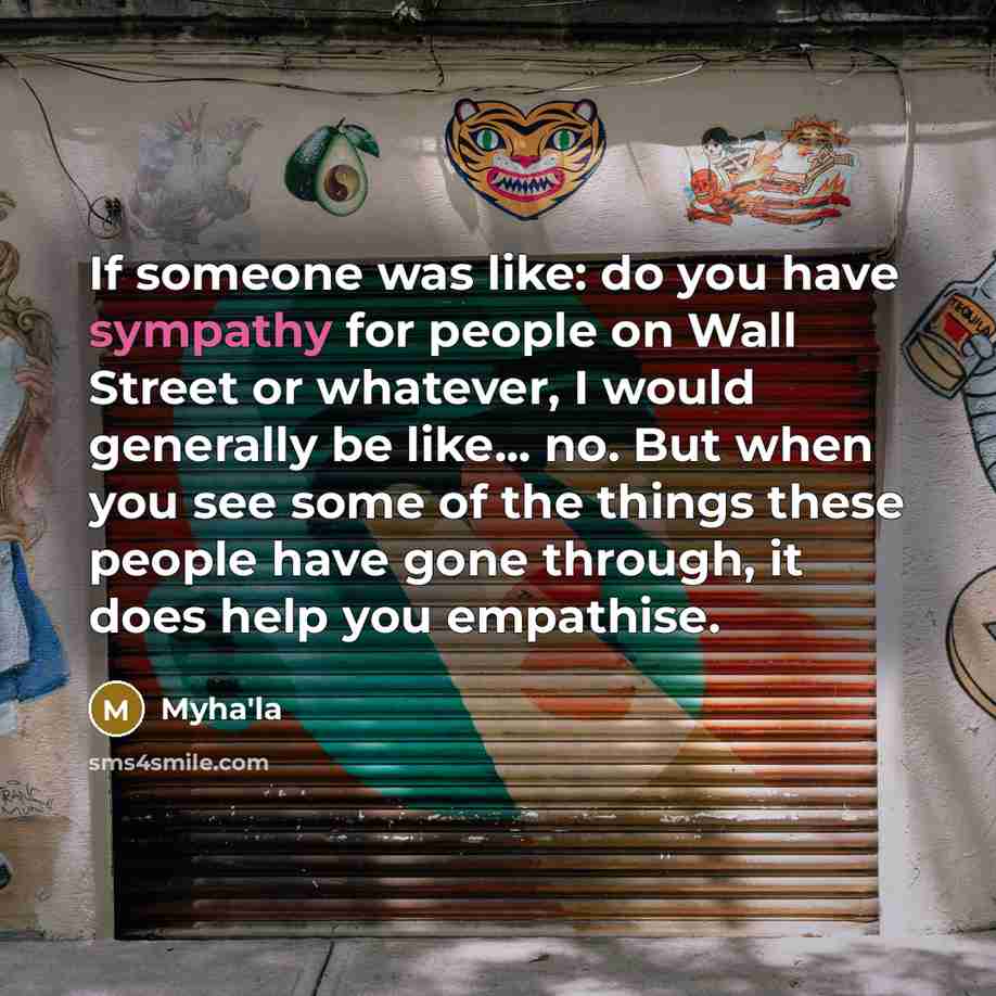 “If someone was like: do you have sympathy for people…” quote by Myha'la