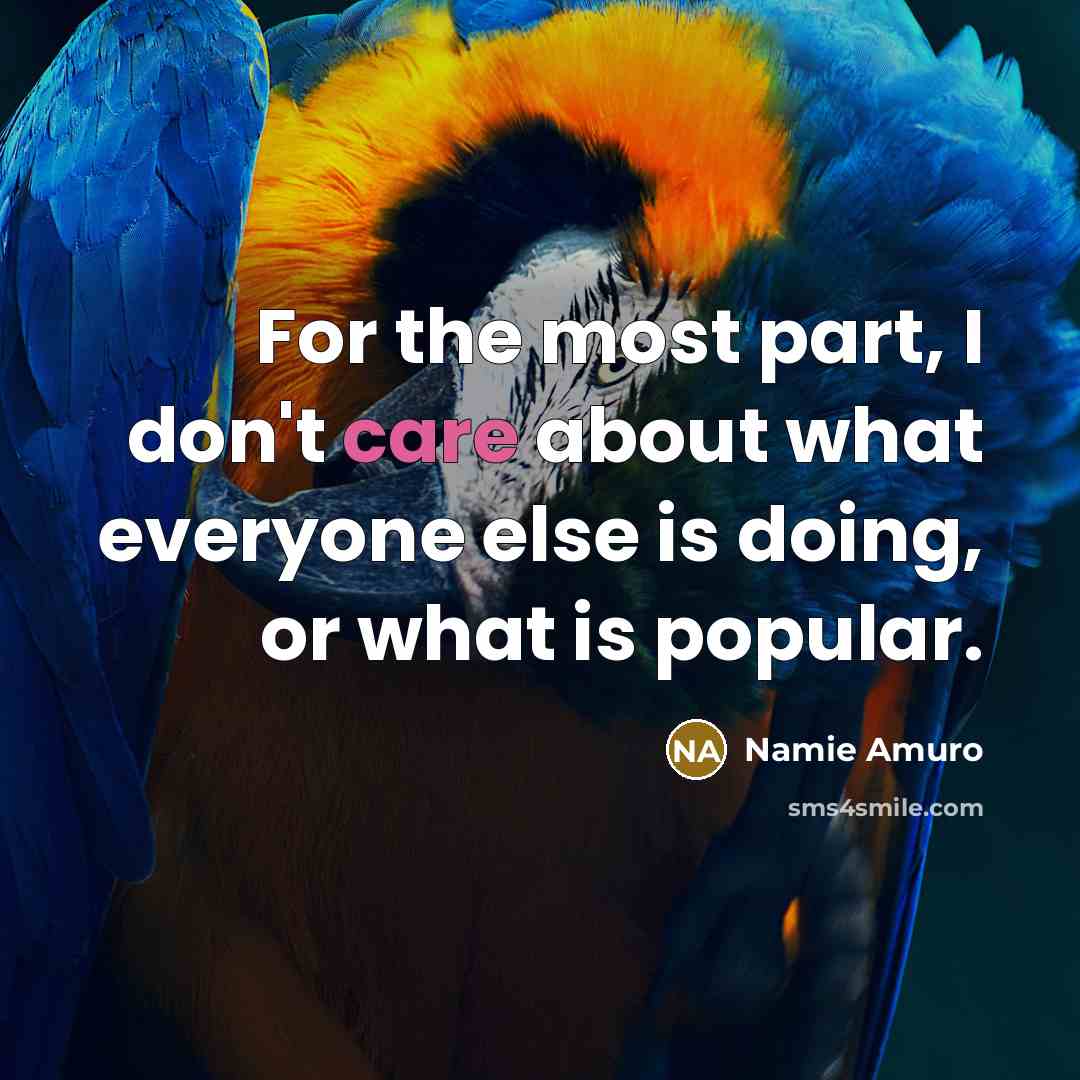 “For the most part, I don't care about what everyone…” quote by Namie Amuro