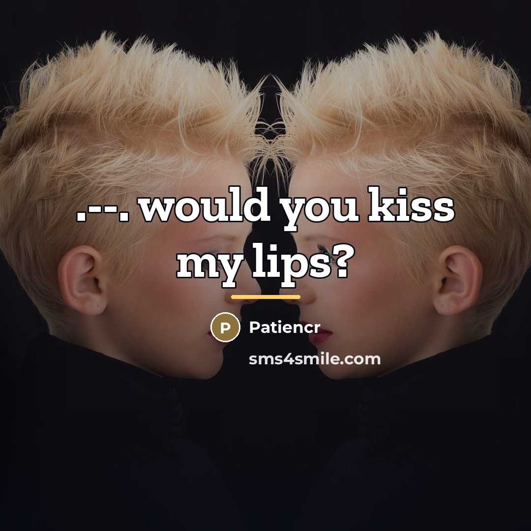 “.--. would you kiss my lips?…” quote by Patiencr