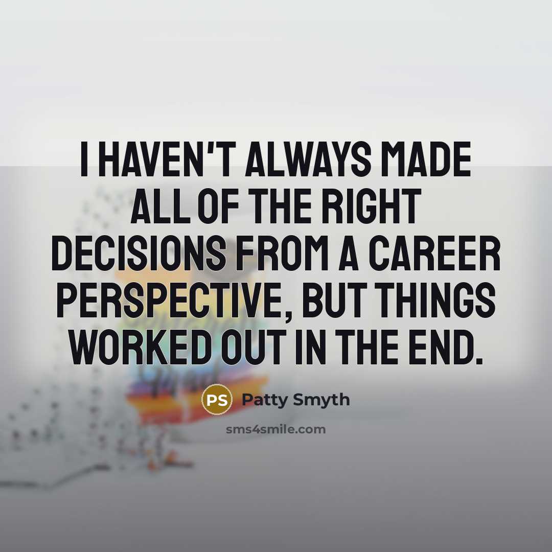 “I haven't always made all of the right decisions from…” quote by Patty Smyth