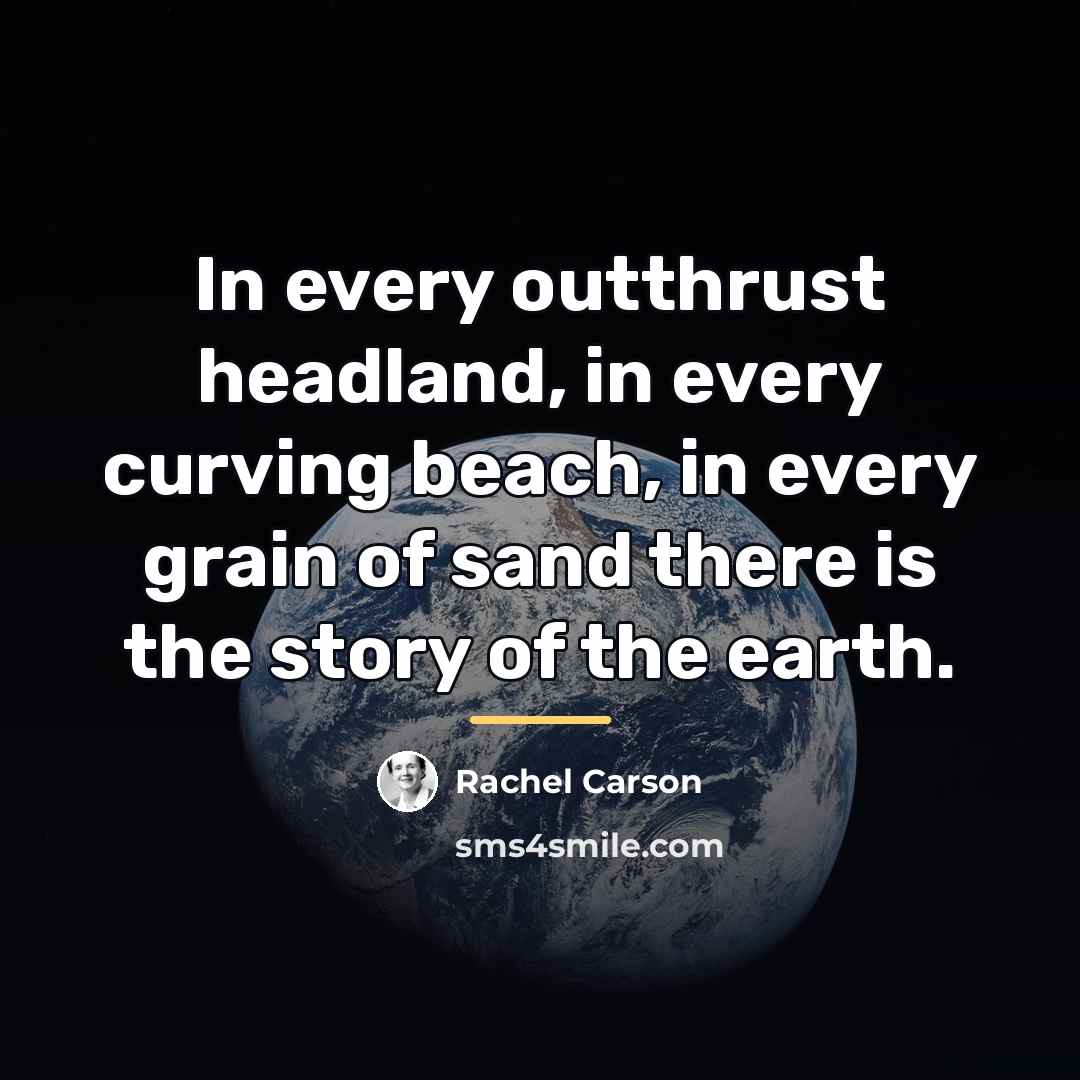 “In every outthrust headland, in every curving beach, in every…” quote by Rachel Carson