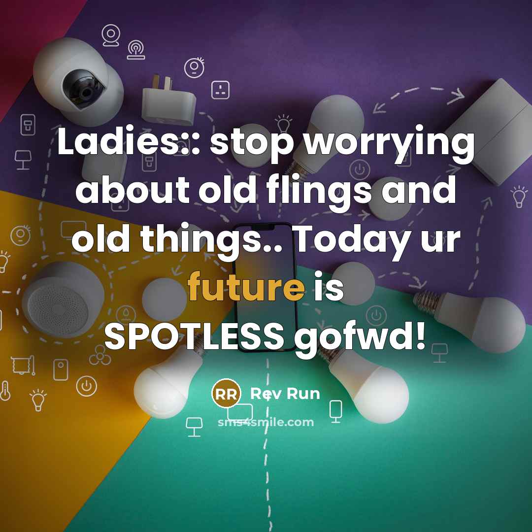 “Ladies:: stop worrying about old flings and old things.. Today…” quote by Rev Run