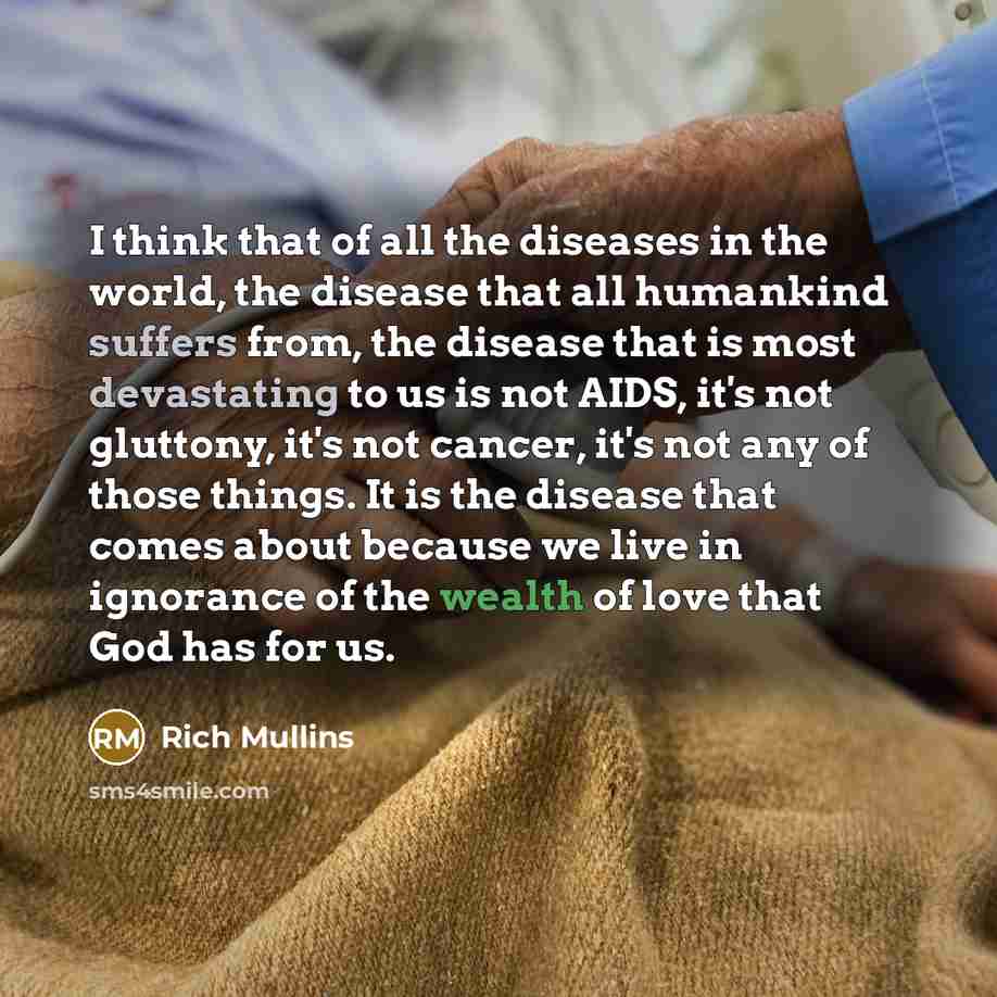 “I think that of all the diseases in the world,…” quote by Rich Mullins