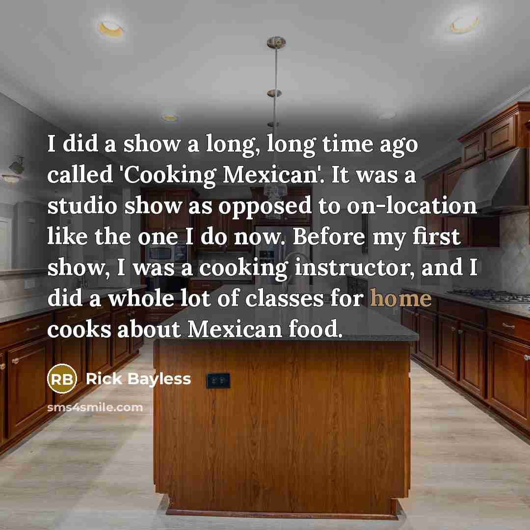 “I did a show a long, long time ago called…” quote by Rick Bayless
