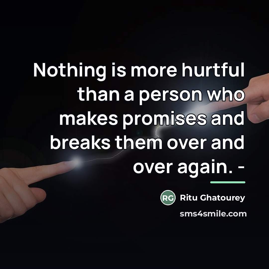 “Nothing is more hurtful than a person who makes promises…” quote by Ritu Ghatourey