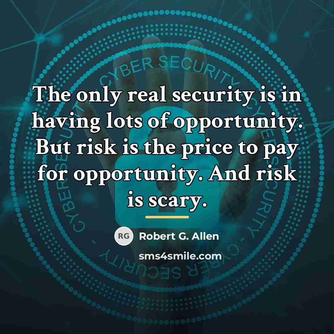 “The only real security is in having lots of opportunity.…” quote by Robert G. Allen