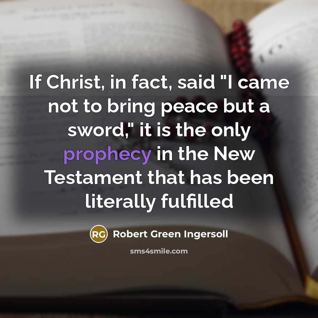 “If Christ, in fact, said "I came not to bring…” quote by Robert Green Ingersoll