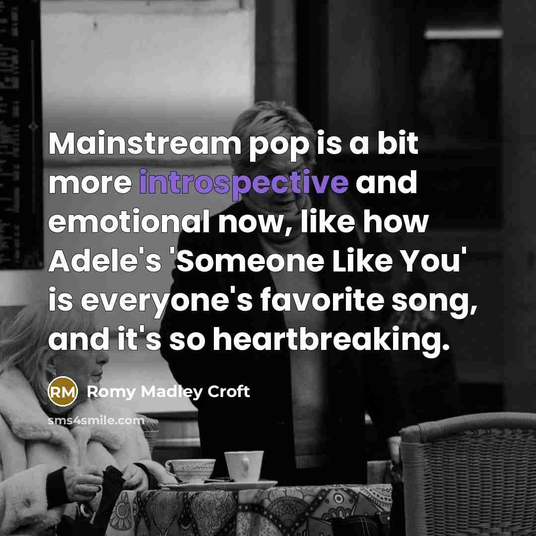 “Mainstream pop is a bit more introspective and emotional now,…” quote by Romy Madley Croft