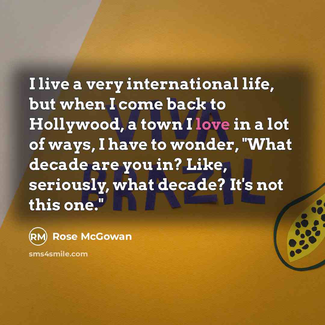 “I live a very international life, but when I come…” quote by Rose McGowan