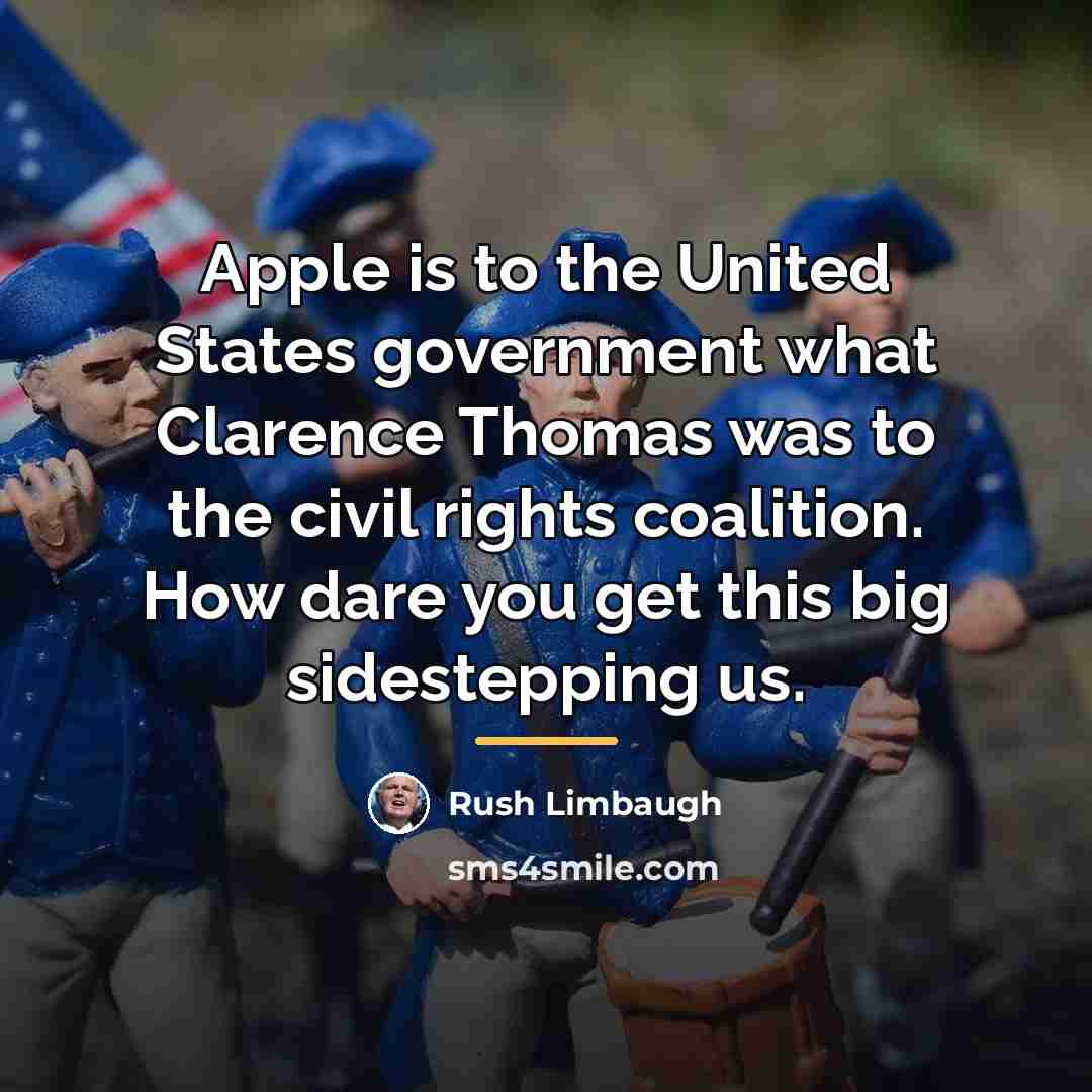 “Apple is to the United States government what Clarence Thomas…” quote by Rush Limbaugh