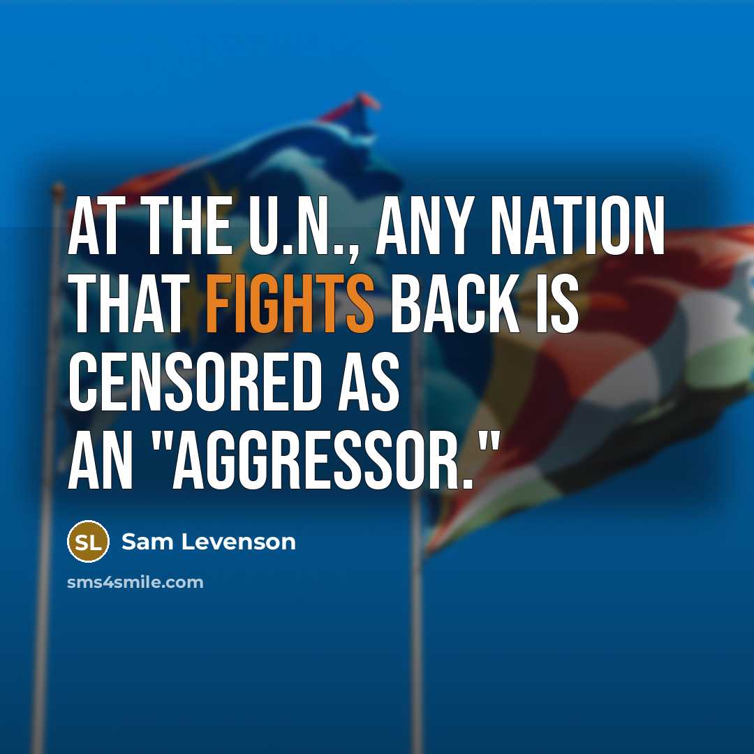 “At the U.N., any nation that fights back is censored…” quote by Sam Levenson