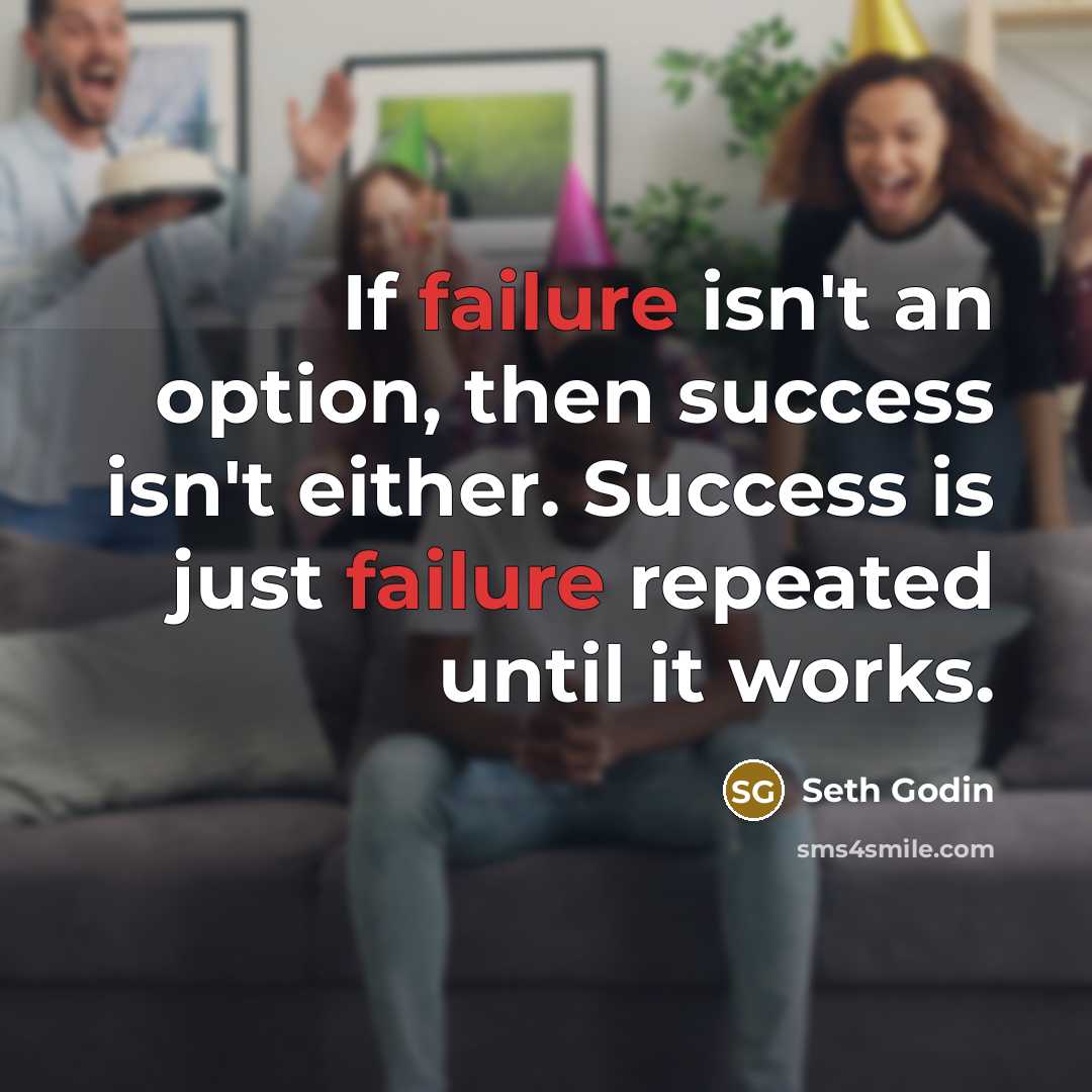 “If failure isn't an option, then success isn't either. Success…” quote by Seth Godin