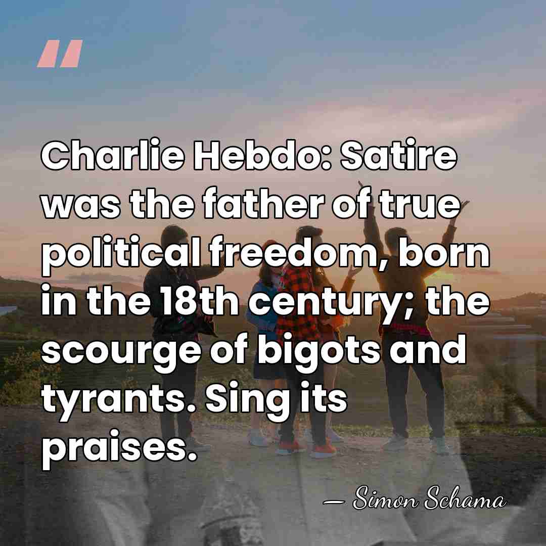 Charlie Hebdo: Satire was the father of true political freedom, born in&hellip; - Simon Schama