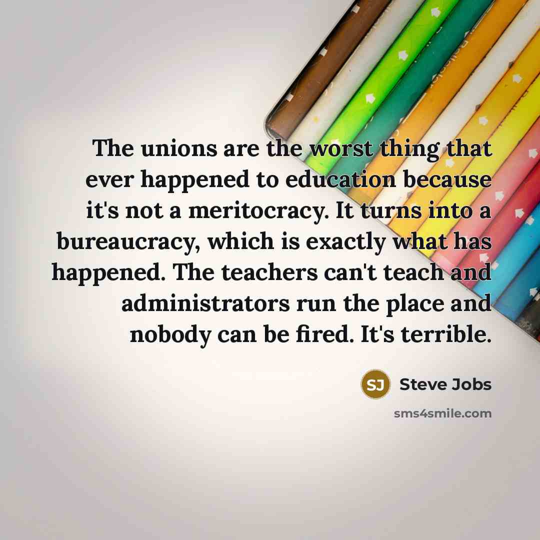 “The unions are the worst thing that ever happened to…” quote by Steve Jobs