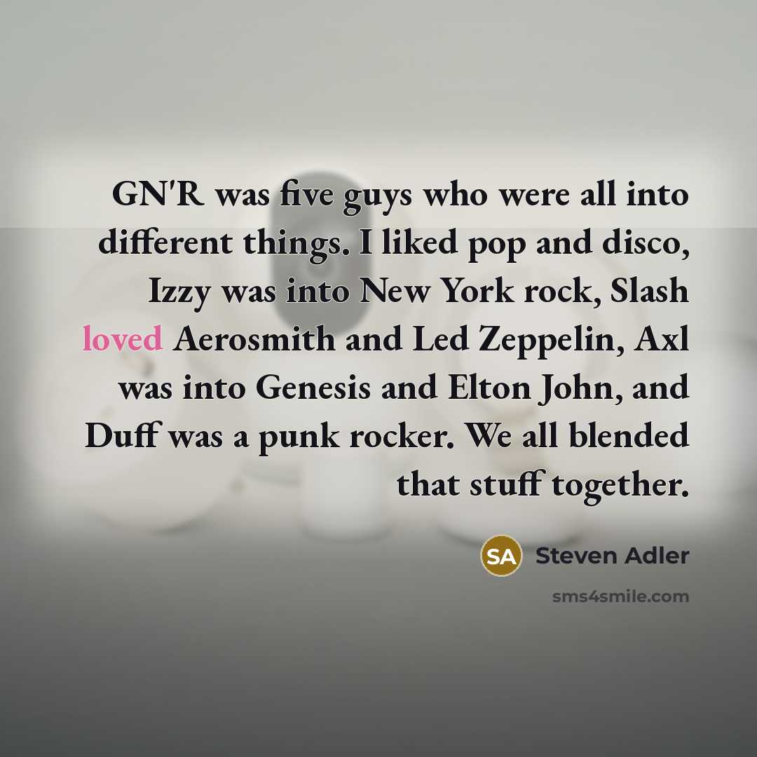 “GN'R was five guys who were all into different things.…” quote by Steven Adler