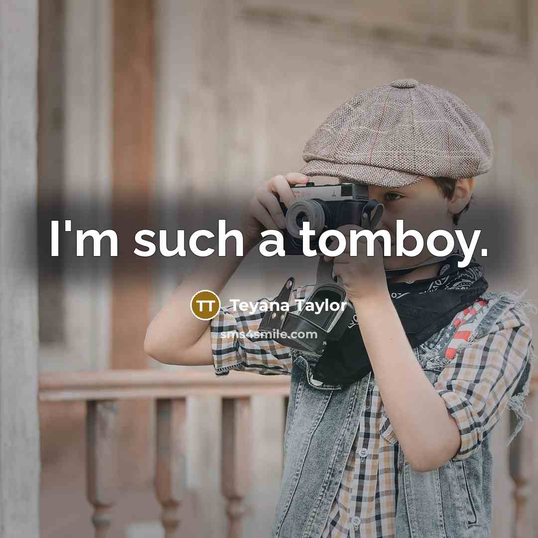 “I'm such a tomboy.…” quote by Teyana Taylor