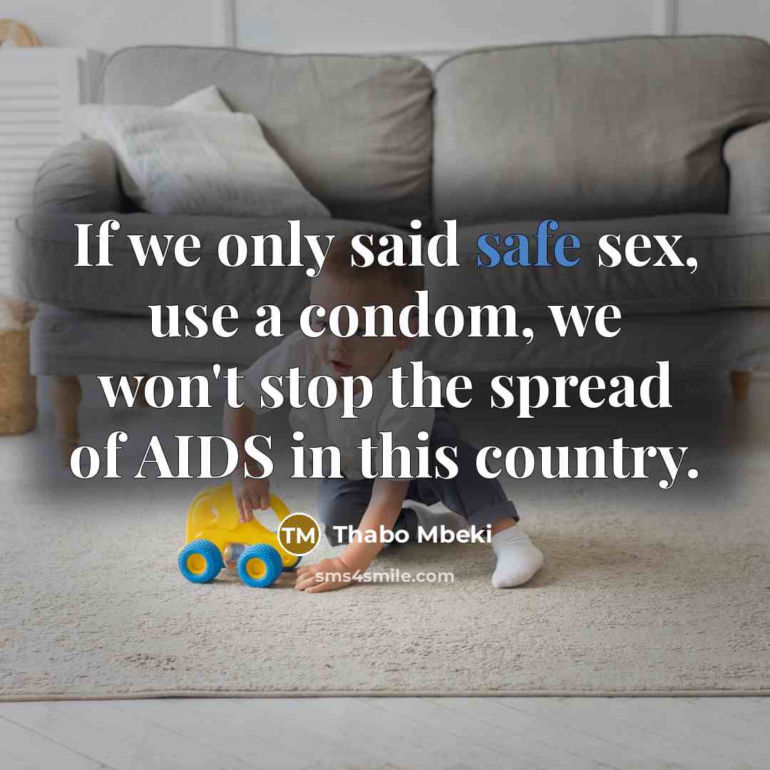 “If we only said safe sex, use a condom, we…” quote by Thabo Mbeki