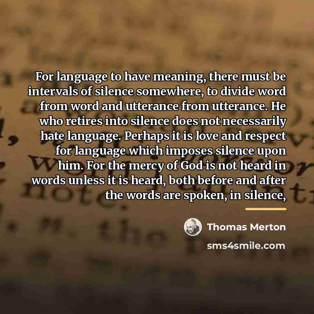 “For language to have meaning, there must be intervals of…” quote by Thomas Merton