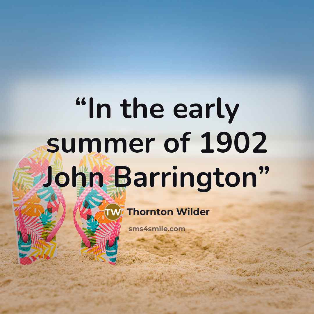 “In the early summer of 1902 John Barrington” quote by Thornton Wilder