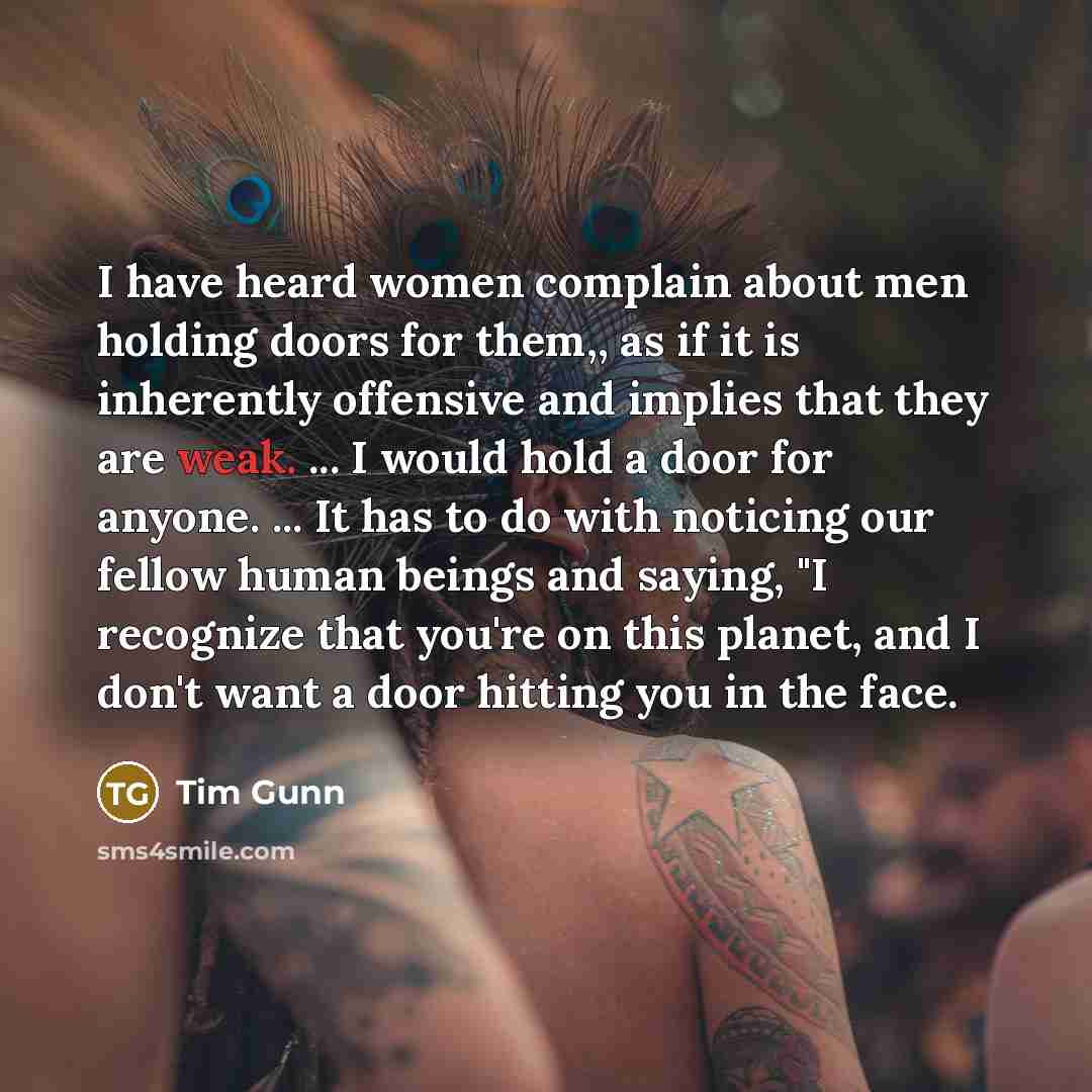 “I have heard women complain about men holding doors for…” quote by Tim Gunn
