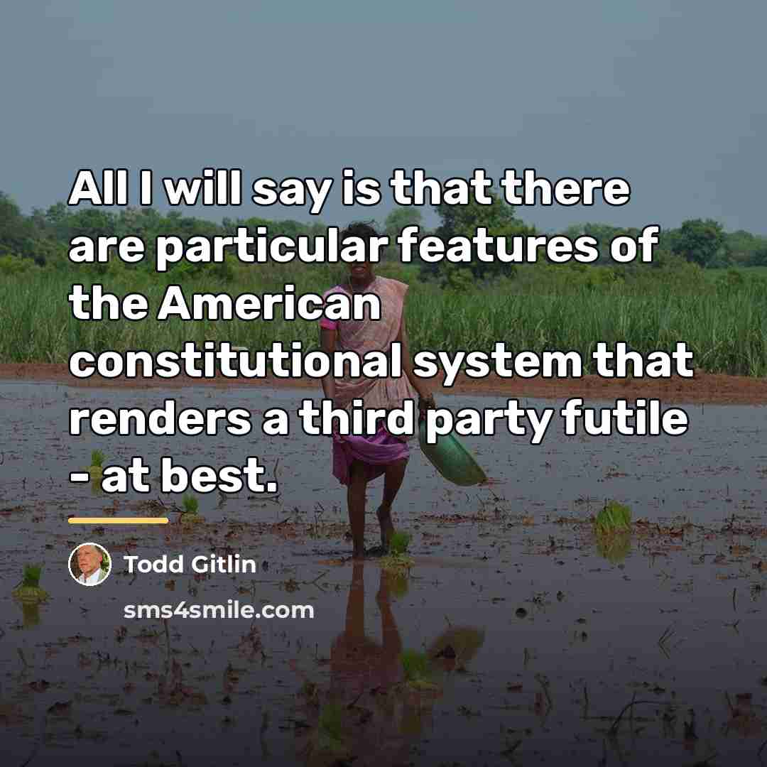 “All I will say is that there are particular features…” quote by Todd Gitlin