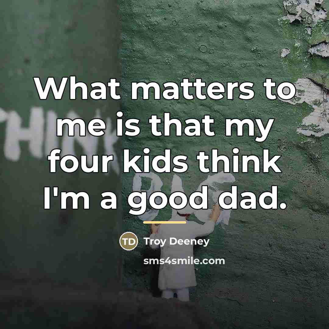 “What matters to me is that my four kids think…” quote by Troy Deeney