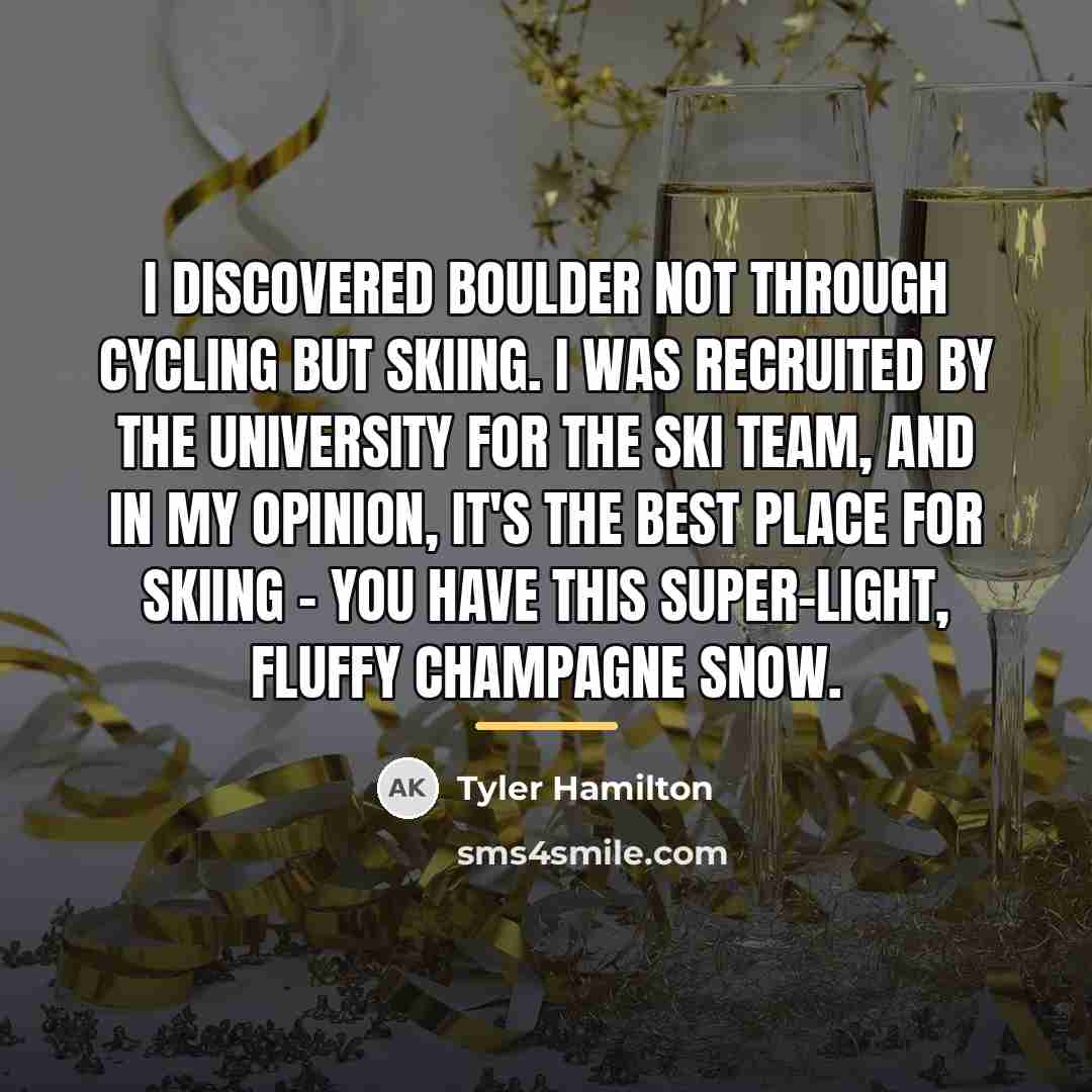 “I discovered Boulder not through cycling but skiing. I was…” quote by Tyler Hamilton