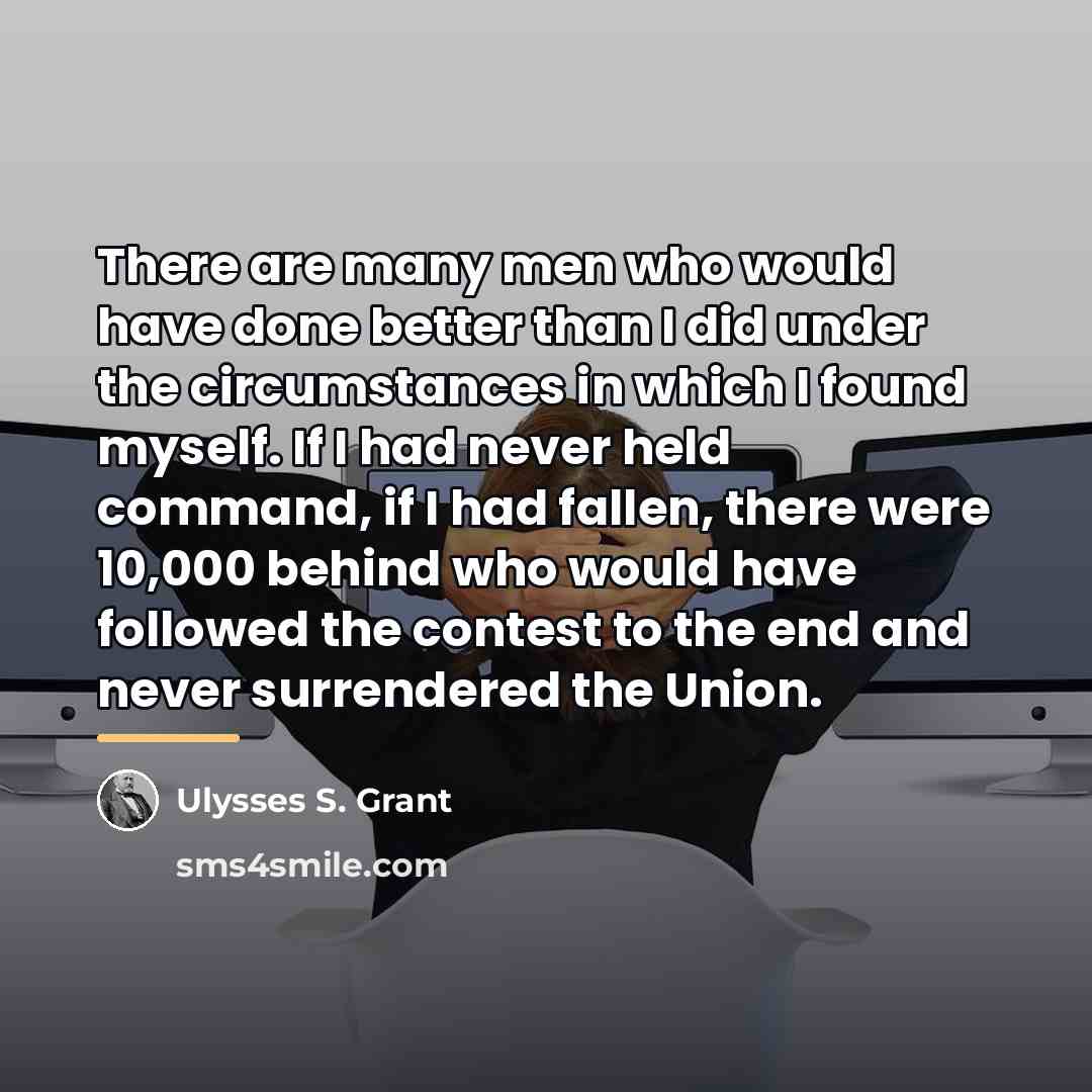 “There are many men who would have done better than…” quote by Ulysses S. Grant