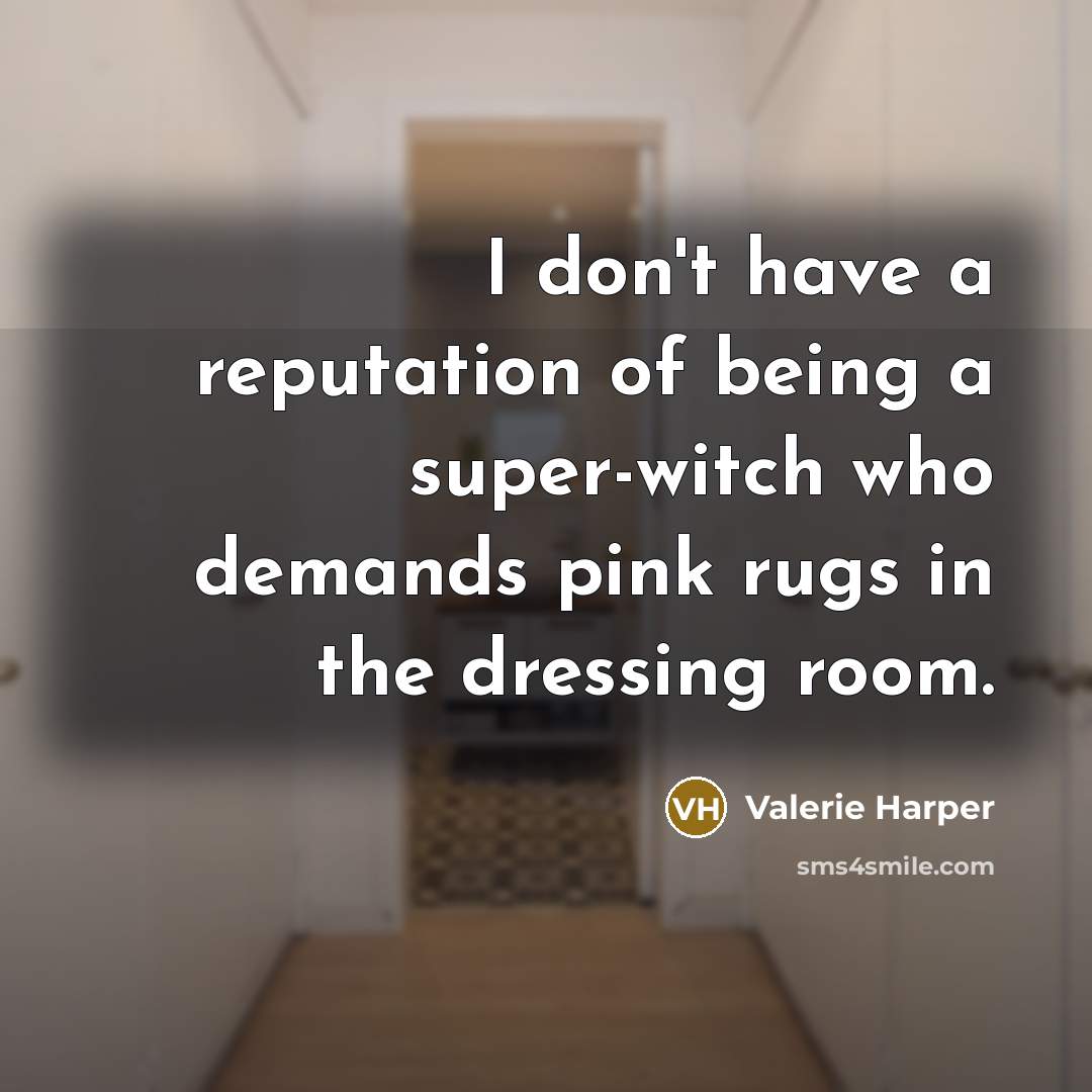 “I don't have a reputation of being a super-witch who…” quote by Valerie Harper